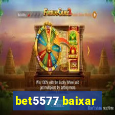 bet5577 baixar